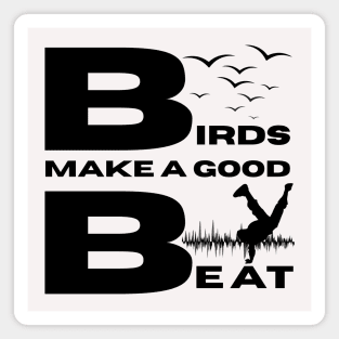 Birds Make A Good Beat, Breakdance, Beat, Music, Funny Magnet